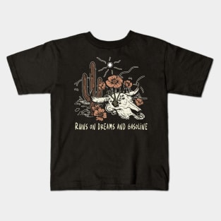 Runs On Dreams And Gasoline Bull Skull Deserts Cactus Kids T-Shirt